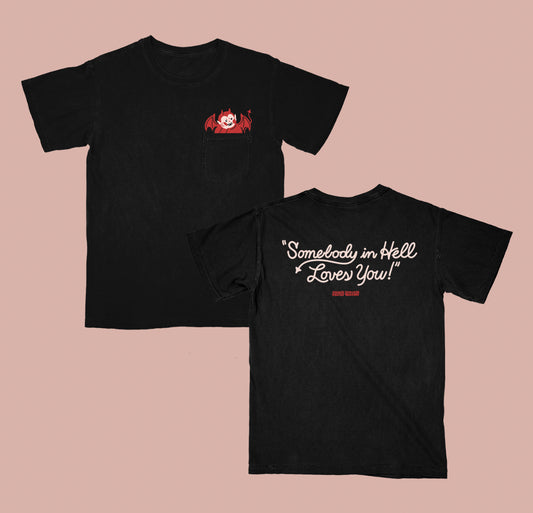 Somebody In Hell Loves You Shirt
